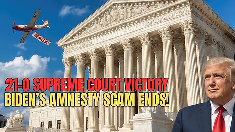 Trump Goes 21-0 With SCOTUS & Ends Biden’s Amnesty Scam