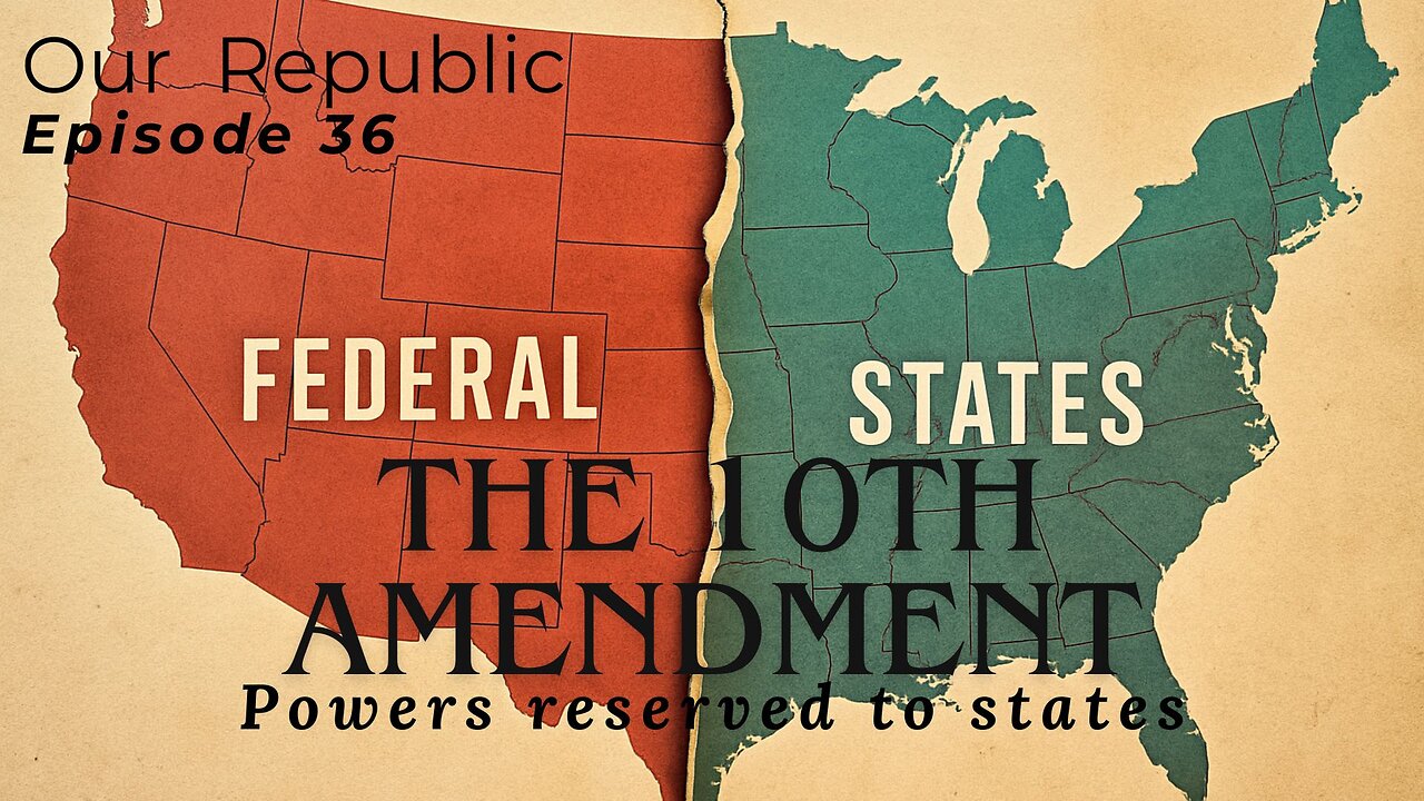 Episode 36 – The Tenth Amendment: Powers reserved to states