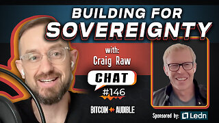 Chat_146 - Building for Sovereignty with Craig Raw