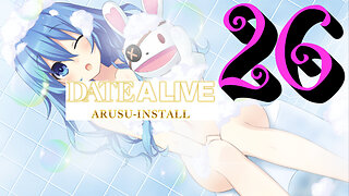 Let's Play Date A Live: Arusu Install [26] Evening Cookoff: Yoshino ver.