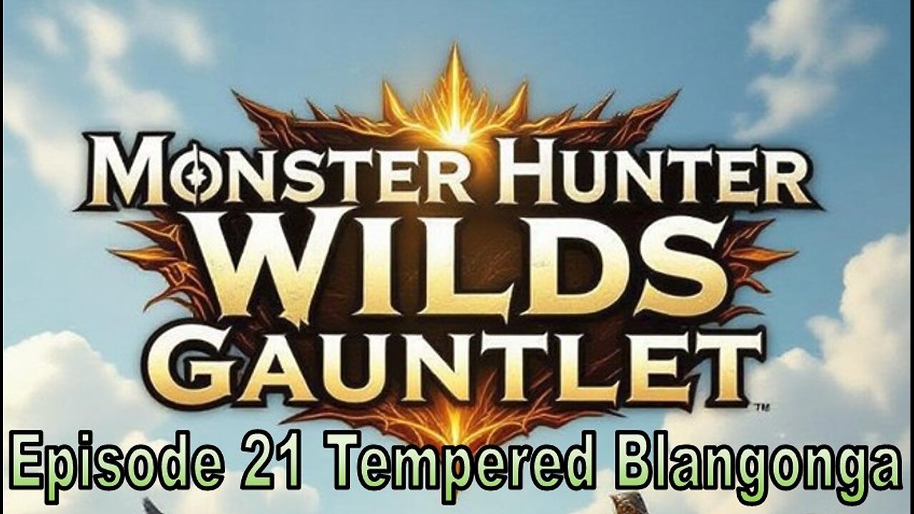 Blades and Beasts | Episode 21 | Tempered Blangonga