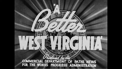 A Better West Virginia (1937 Original Black & White Film)