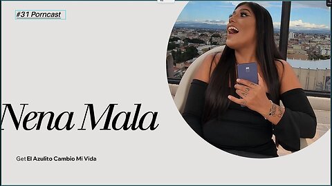 #32 Porncast Nena Mala: El "Azulito" Cambió Mi Vida, Entrevista Sobre Pasión, Carrera y Familia