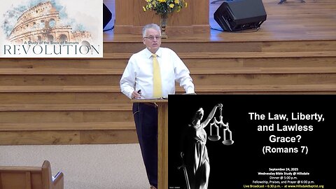 “The Law, Liberty, and Lawless Grace?” (Romans 7), Hillsdale's Wednesday Bible Study, 09/24/25