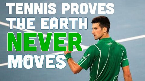 Tennis Proves the Earth Never Moves