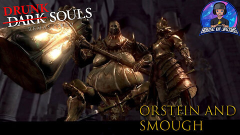 Drunk Souls - Taking on Dragon Slayer Ornstein and Executioner Smough | Dark Souls Remastered