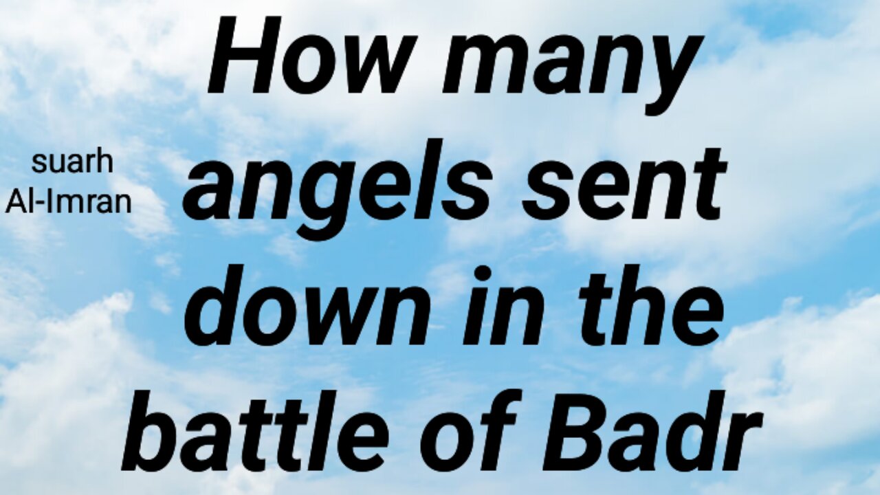How many angels sent down in the battle of Badr