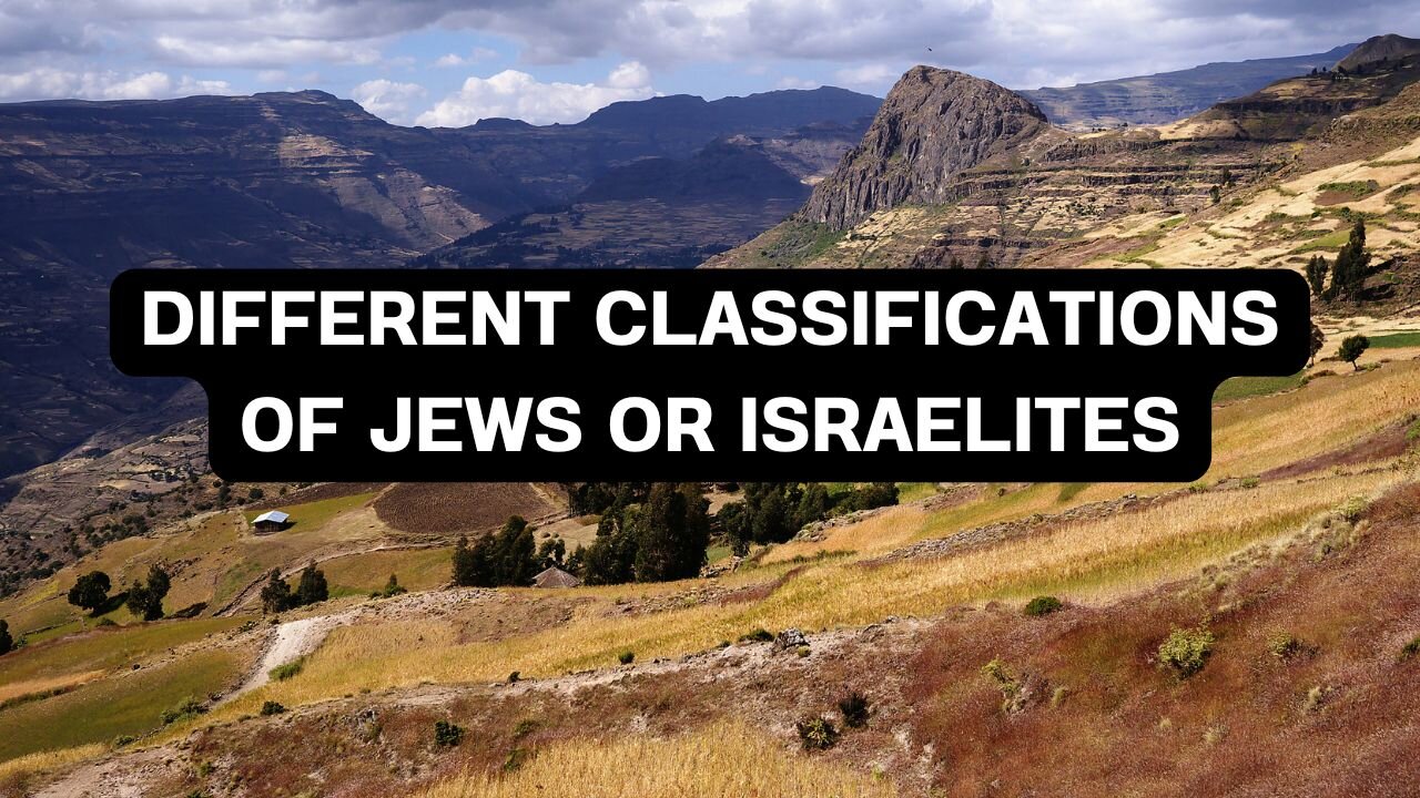 DIFFERENT CLASSIFICATIONS OF JEWS OR ISRAELITES