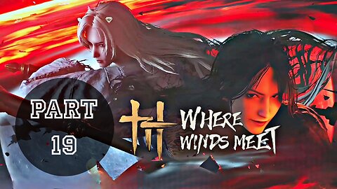 WHERE WINDS MEET Gameplay Walkthrough Part 19