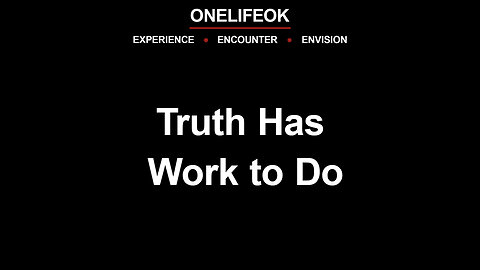 Truth Has Work to Do - Wed 9/24/25