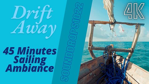 Drift Away: 45 Minutes of Sailing Ambiance