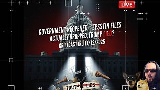 Government Reopened, Epstein Files actually Dropped, Trump Lied? Griftcast IRL 11/12/2025