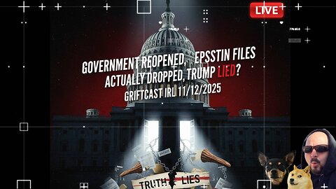 Government Reopened, Epstein Files actually Dropped, Trump Lied? Griftcast IRL 11/12/2025