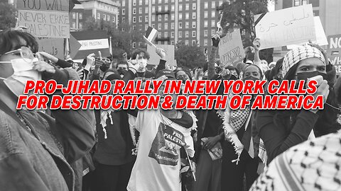 PRO-JIHAD RALLY IN NEW YORK CALLS FOR DESTRUCTION AND DEATH OF AMERICA