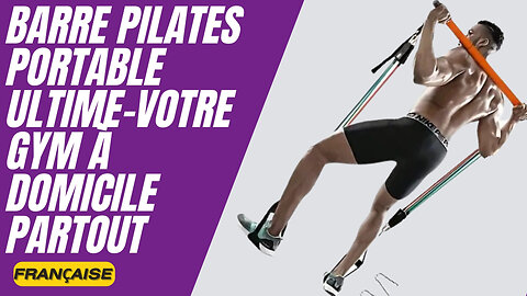 Barre Pilates Portable Ultime–Votre Gym À Domicile Partout "Avantages et Inconvénients"