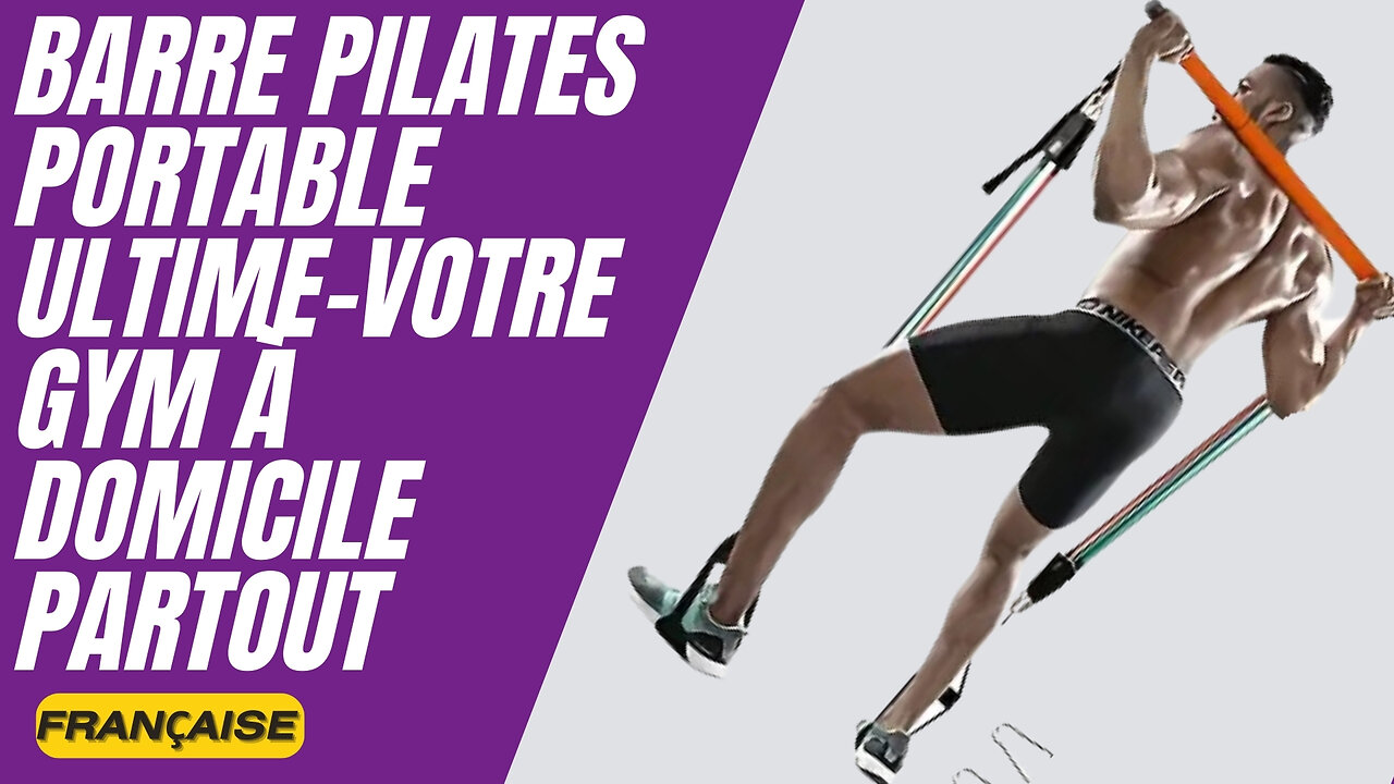 Barre Pilates Portable Ultime–Votre Gym À Domicile Partout "Avantages et Inconvénients"