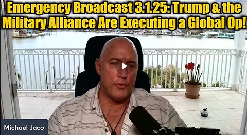 Michael Jaco- Emergency Broadcast 3.1.25- Trump & the Military Alliance Are Executing a Global Op!