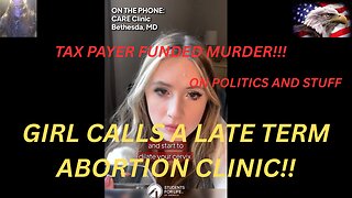 Taxpayer-Funded Baby-Killing: Girl's Chilling Call to Late-Term Abortion Mill