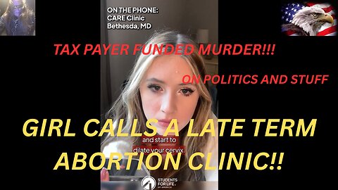 Taxpayer-Funded Baby-Killing: Girl's Chilling Call to Late-Term Abortion Mill