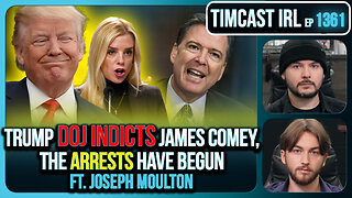 Trump DOJ Indicts James Comey, The ARRESTS Have BEGUN | Timcast IRL