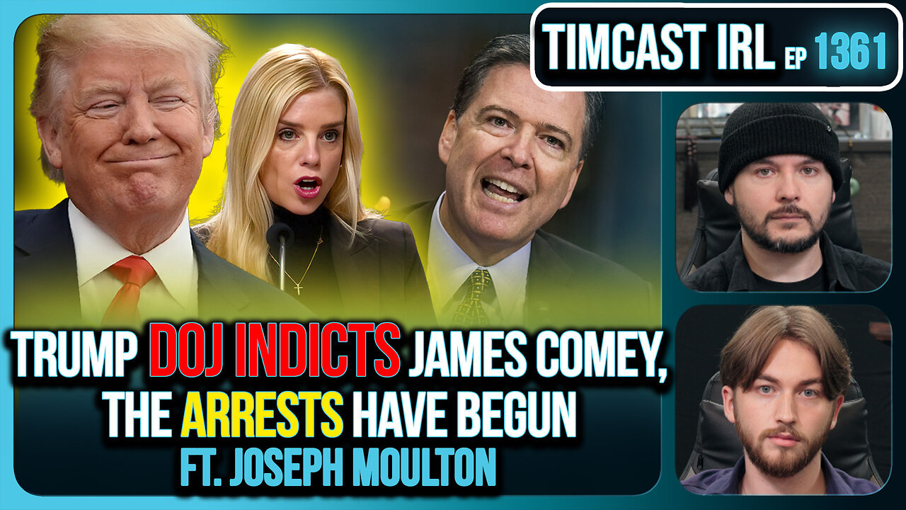 Trump DOJ Indicts James Comey, The ARRESTS Have BEGUN | Timcast IRL