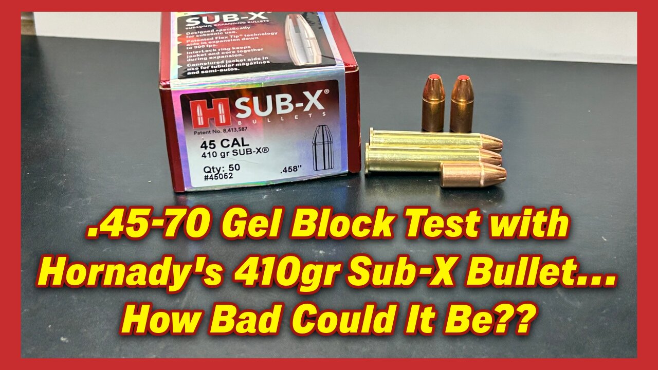 Surprising Results Testing .45-70 using Hornady’s 410gr Sub-X Bullets in Clear Ballistics Gel Block