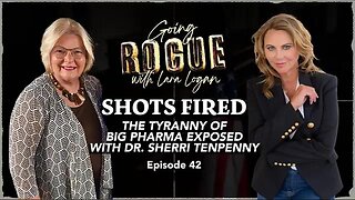 SHOTS FIRED: The Tyranny of Big Pharma Exposed with Dr. Sherri Tenpenny | EP 42 | Lara Logan