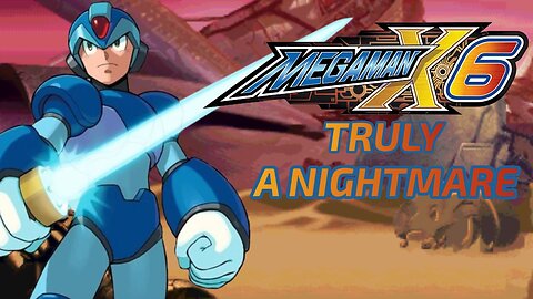 Mega Man X6 - Truly A Nightmare