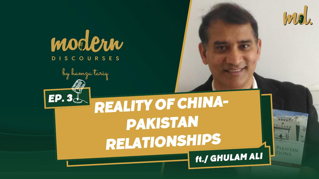 Reality of China-Pakistan Relationships - Episode 3