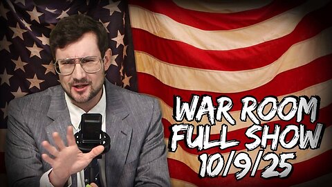 War Room THURSDAY FULL SHOW 10/9/25