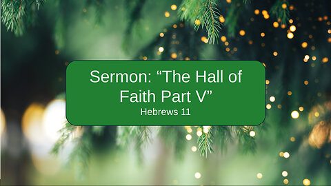 2025-11-30 "The Hall of Faith Part V" (Hebrews 11) By Pastor Seth Brickley