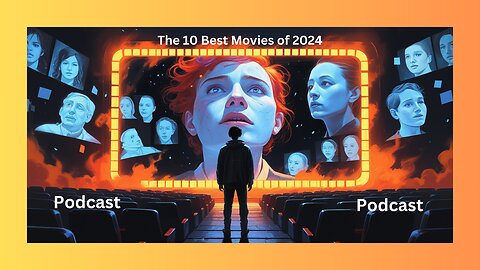 Podcast :The 10 Best Movies of 2024