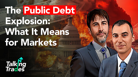 The Public Debt Explosion: What It Means for Markets | Talking Trades