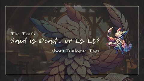 Said is Dead… or Is It? The Truth About Dialogue Tags