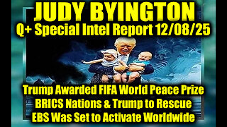 Judy Byington: Un-Redacted 12.8.25 - Trump Awarded FIFA World Peace Prize, BRICS Nations