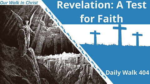 Revelation: A Test of Faith | Daily Walk 404