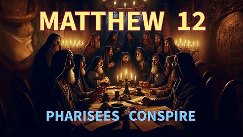 Exploring Matthew Chapter 12: Faith and Reflection