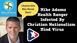 Mike Adams Health Ranger Infected By Christian Nationalism Mind Virus