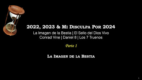 Parte 1 – 2022, 2023, Mi Disculpa Por 2024 | Imagen de la Bestia | Conrad Vine | Dan. 8 | 7 Truenos