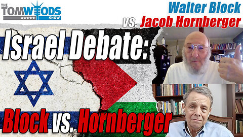 Libertarians Debate Israel/Palestine: Jacob Hornberger vs. Walter Block | Tom Woods Show #2695