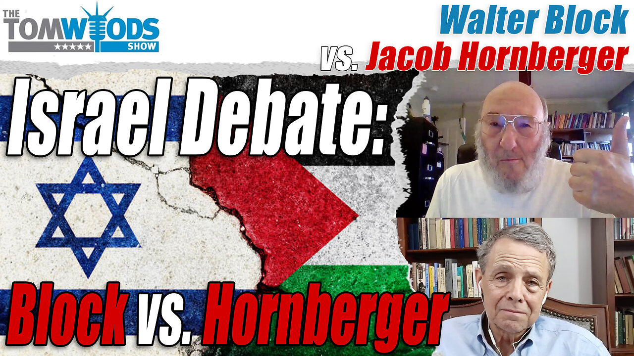 Libertarians Debate Israel/Palestine: Jacob Hornberger vs. Walter Block | Tom Woods Show #2695