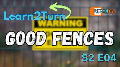 Learn2Turn S2E04 - Good Fences