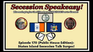 Secession Speakeasy #170 (Public House Edition): Staten Island Secession Talk Surges!
