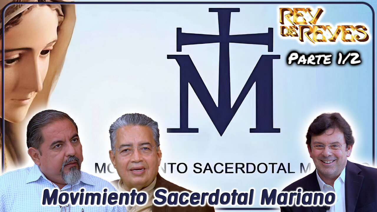 Movimiento Sacerdotal Mariano (Parte 1/2) - Rey de Reyes