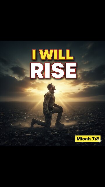"I WILL RISE: A Message to Your Enemies (Micah 7:8)"