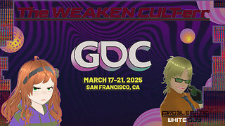 GDC is Here, Journos are on S*icide Watch | CULT-ure WEAK