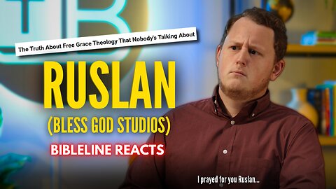 "The Truth about Free Grace Theology..." | BibleLine Reacts to Ruslan KD of Bless God Studios