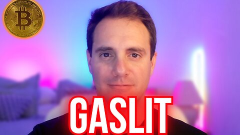 The Great Bitcoin Gaslight