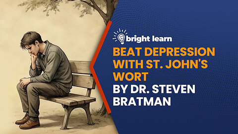 BrightLearn - Beat Depression with St. John's Wort by Dr. Steven Bratman