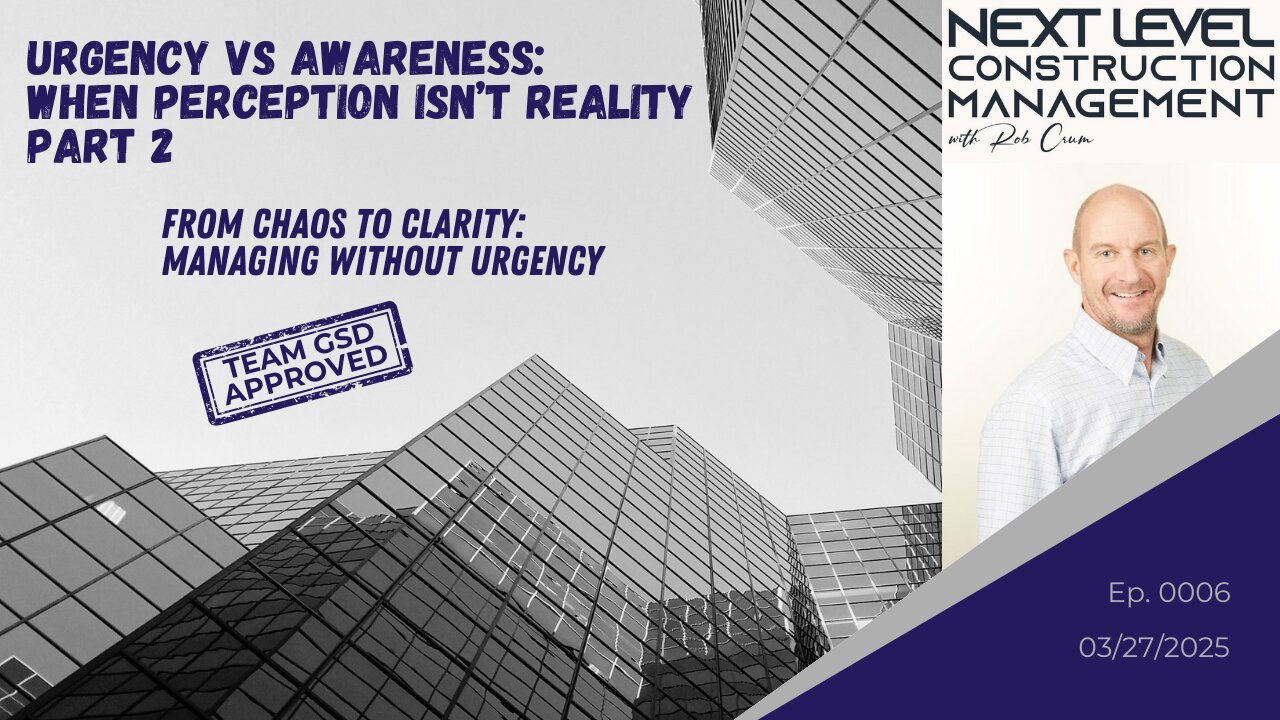 Urgency vs Awareness (Part 2): When Perception Isn't Reality (Ep. 0006 - 03/27/25)